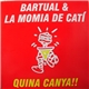 Bartual & La Momia De Catí - Quina Canya!!